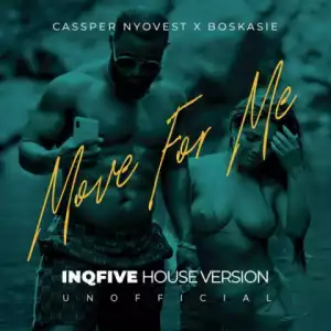 Cassper Nyovest - Move for Me (InQfive House Version) Ft. Boskasie
